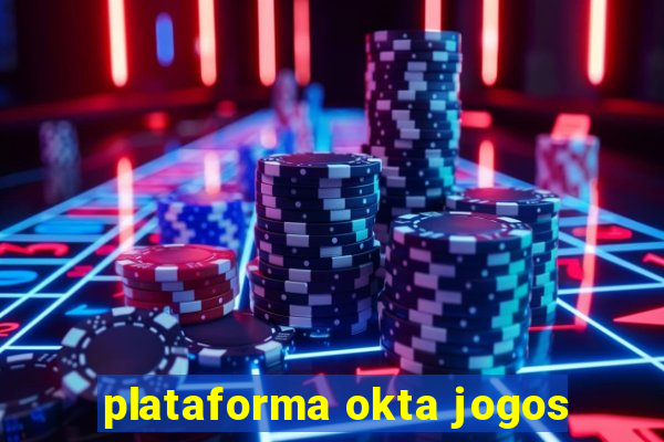 plataforma okta jogos